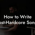 How to Write Post-Hardcore Songs