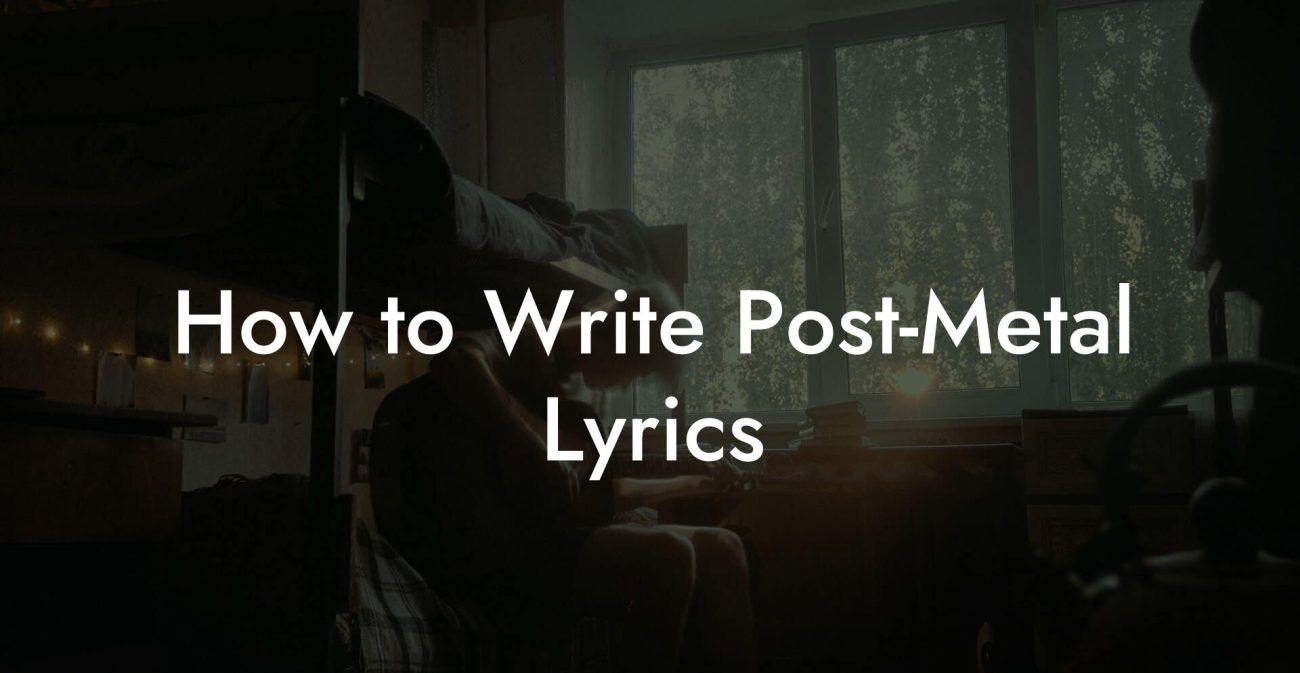 How to Write Post-Metal Lyrics