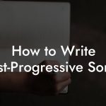 How to Write Post-Progressive Songs