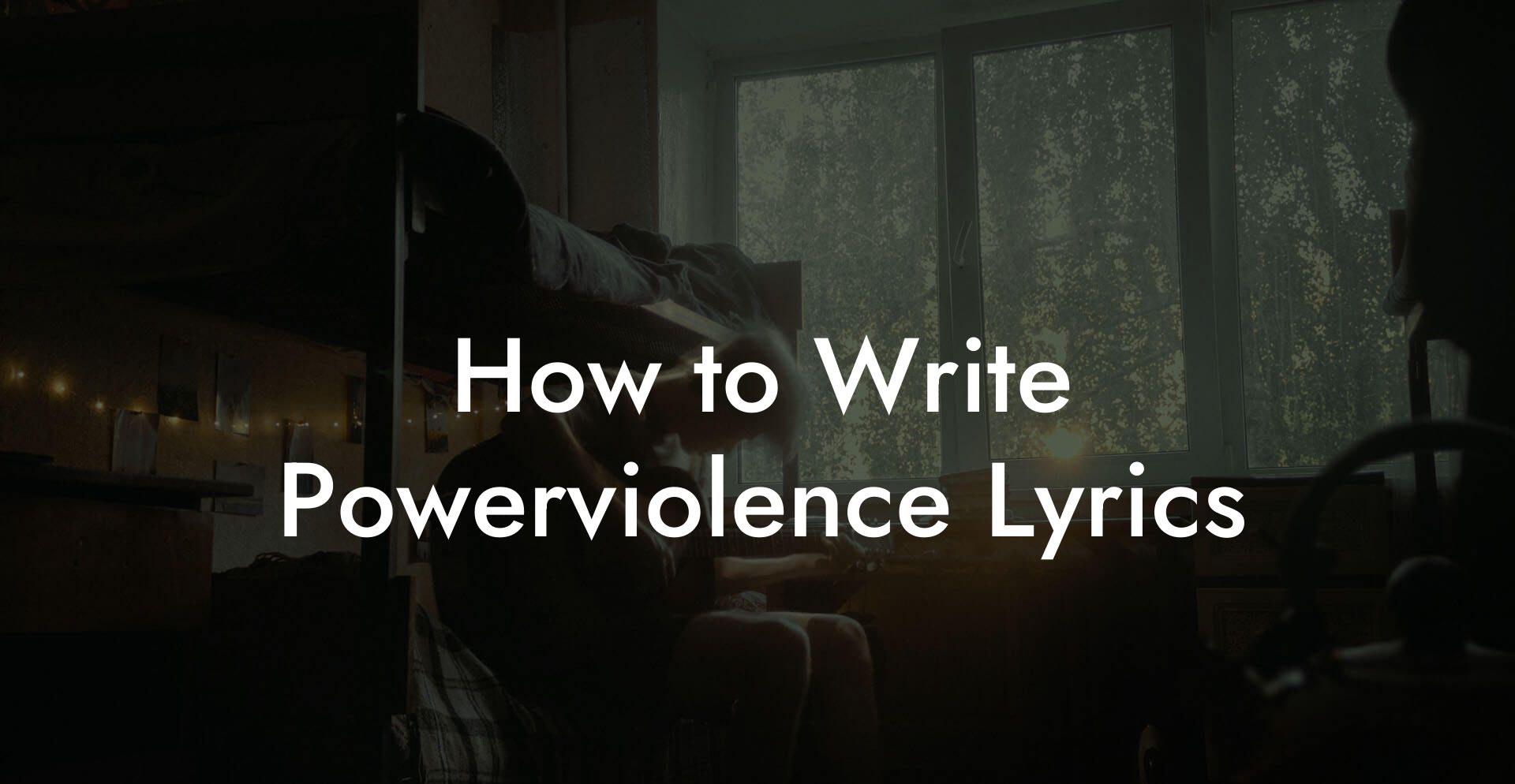 How to Write Powerviolence Lyrics