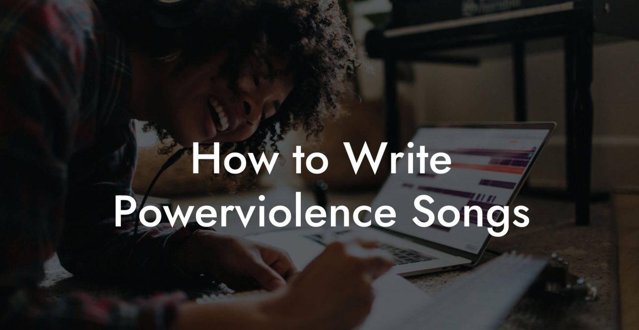 How to Write Powerviolence Songs