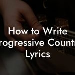 How to Write Progressive Country Lyrics