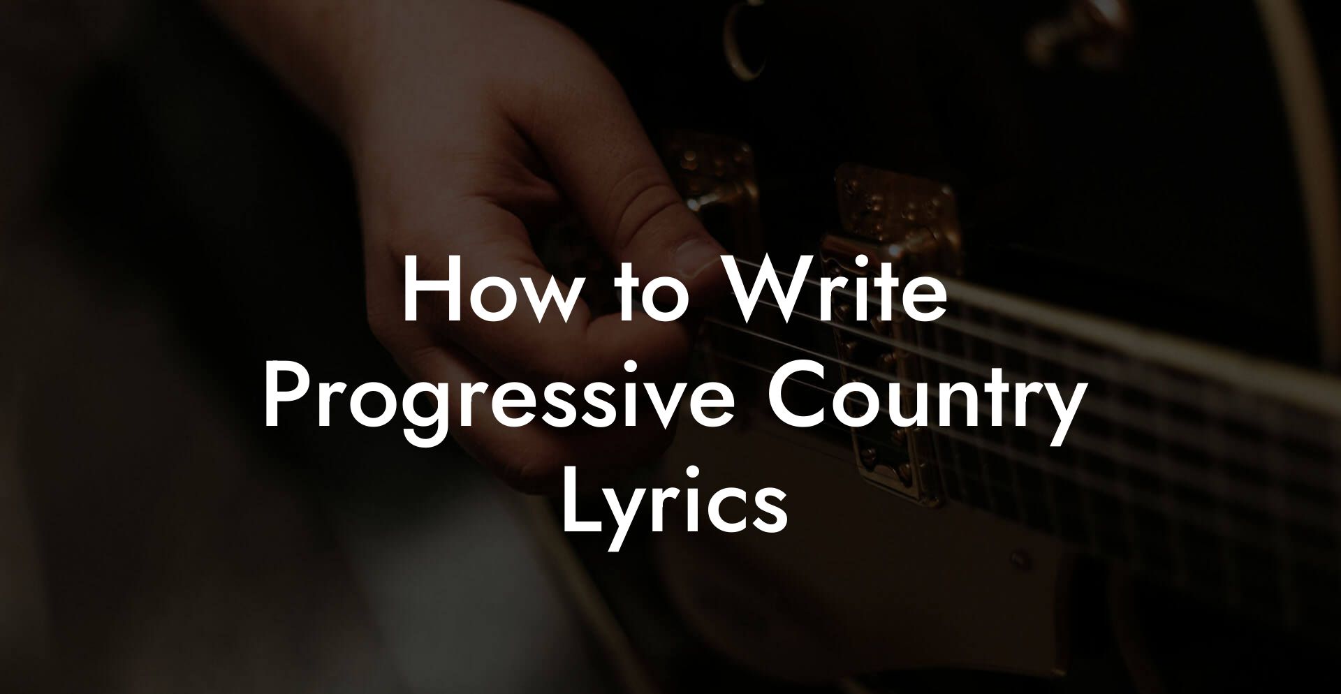 How to Write Progressive Country Lyrics