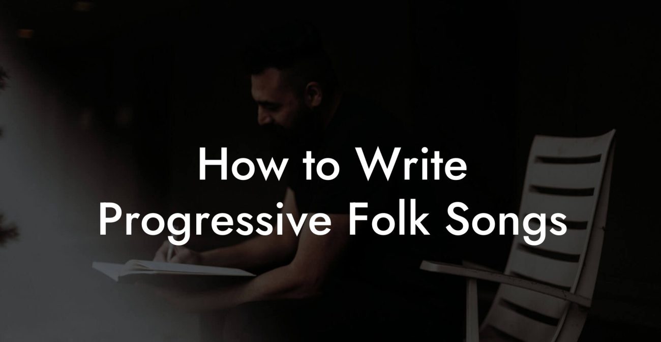 How to Write Progressive Folk Songs