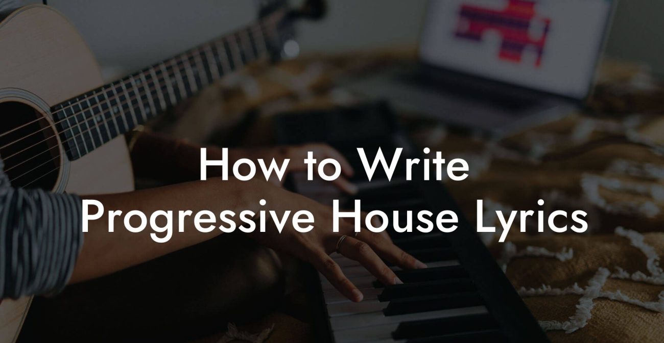 How to Write Progressive House Lyrics