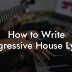 How to Write Progressive House Lyrics