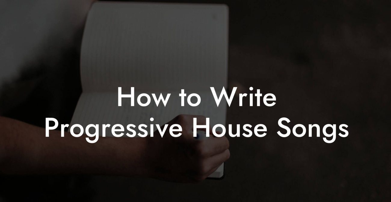 How to Write Progressive House Songs