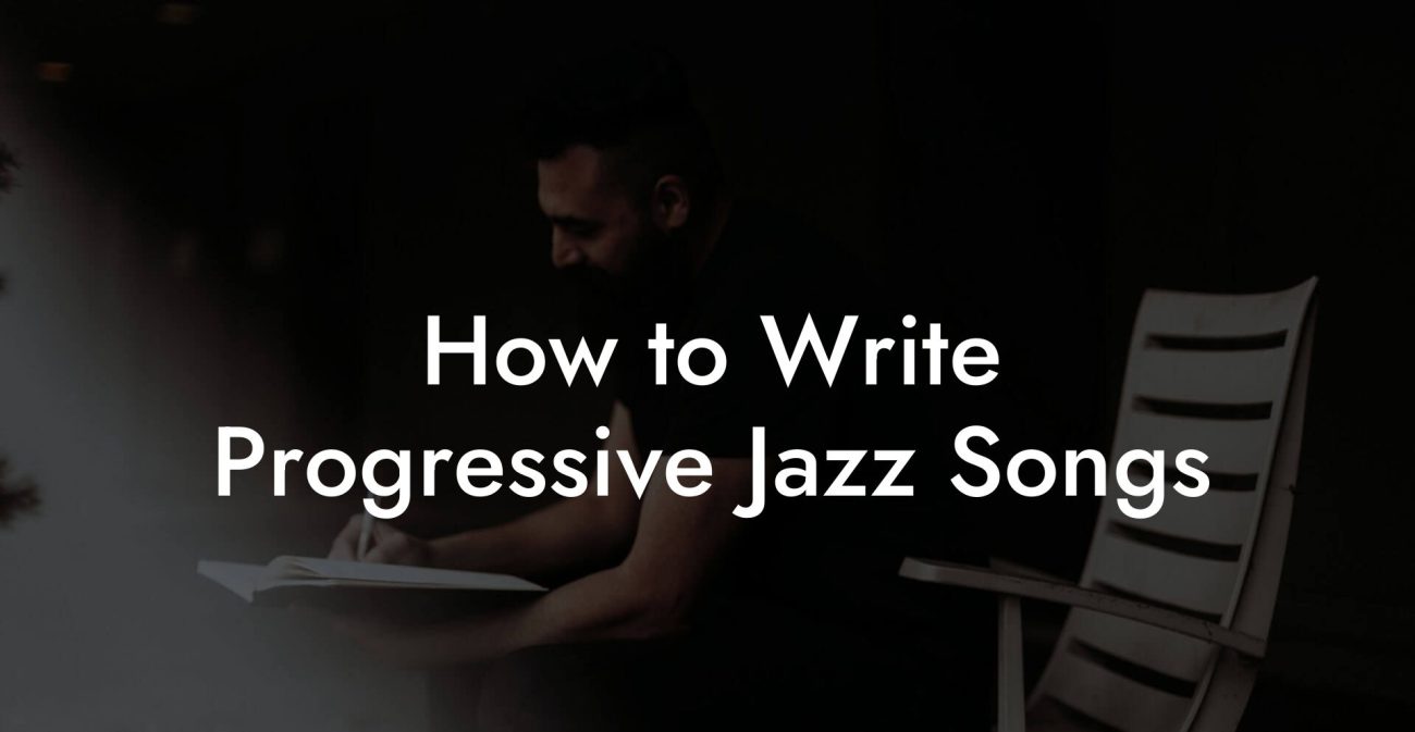 How to Write Progressive Jazz Songs