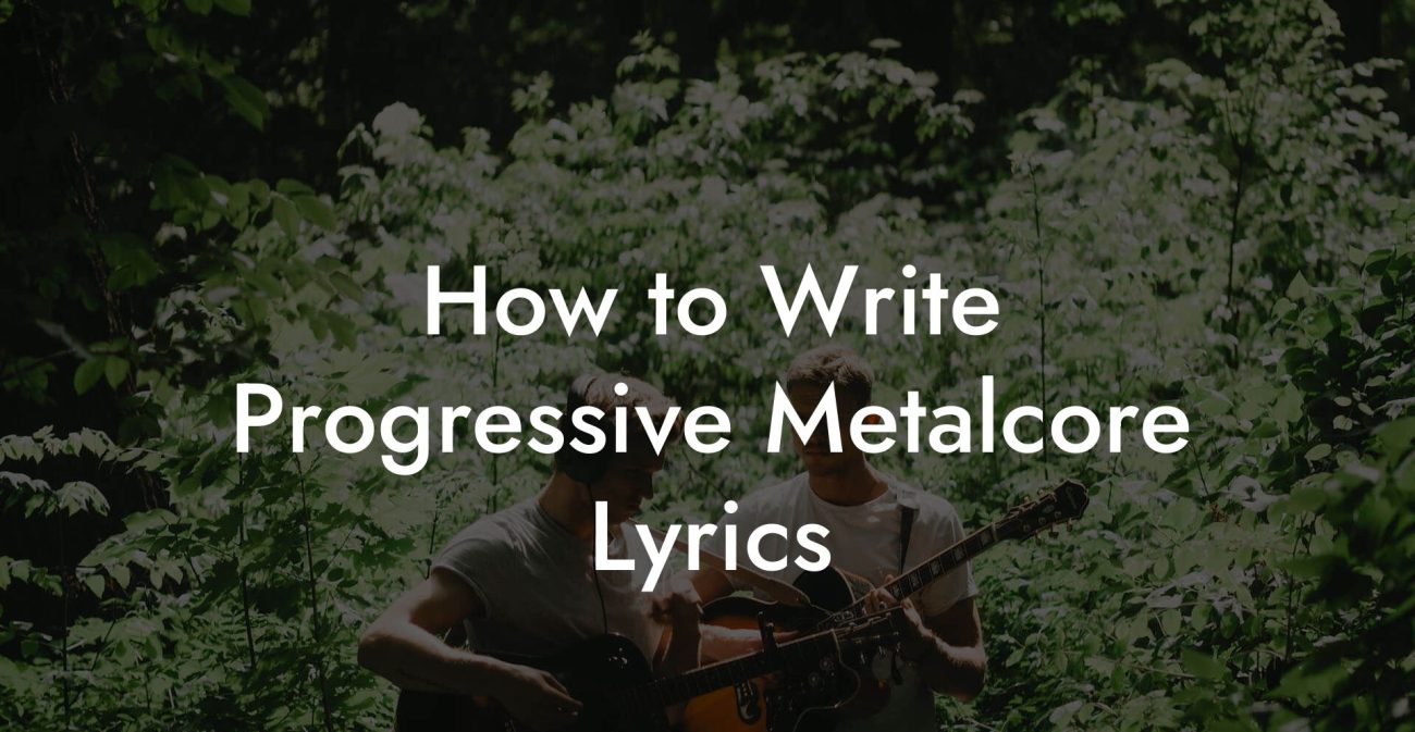 How to Write Progressive Metalcore Lyrics