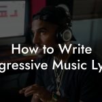 How to Write Progressive Music Lyrics