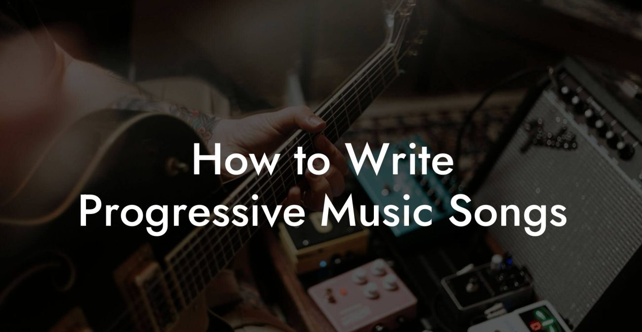 How to Write Progressive Music Songs