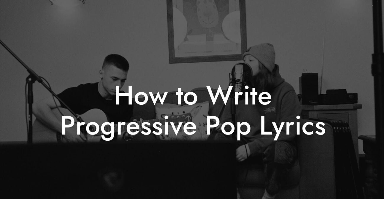 How to Write Progressive Pop Lyrics