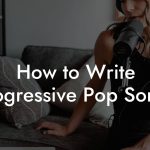 How to Write Progressive Pop Songs