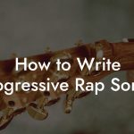 How to Write Progressive Rap Songs