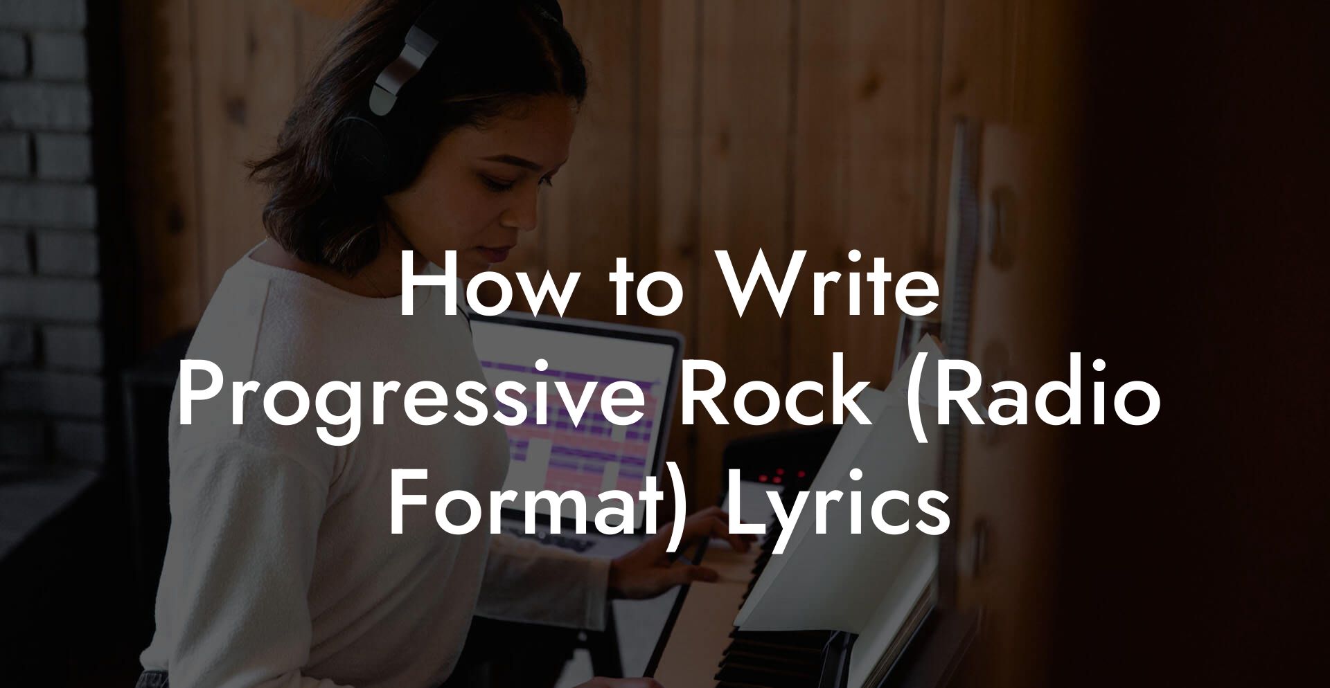 How to Write Progressive Rock (Radio Format) Lyrics