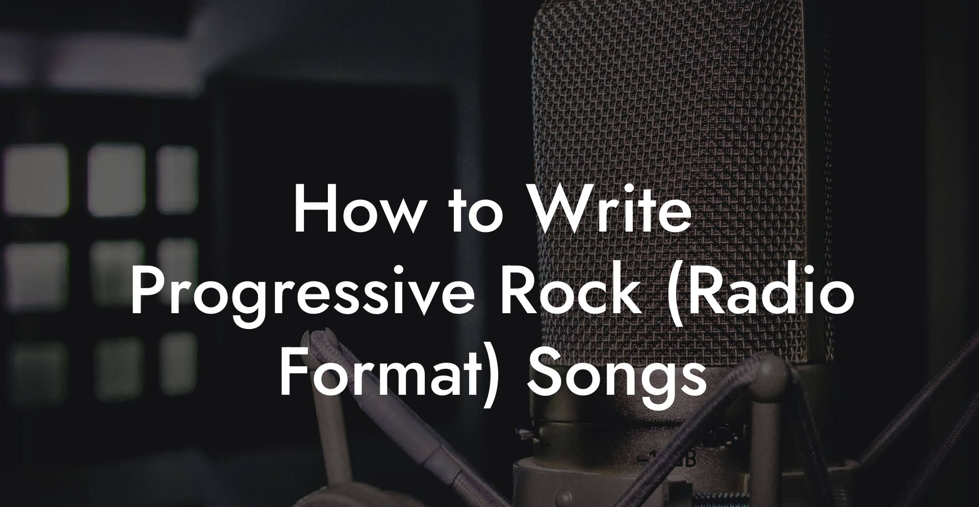 How to Write Progressive Rock (Radio Format) Songs