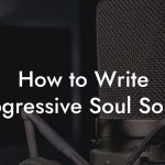 How to Write Progressive Soul Songs