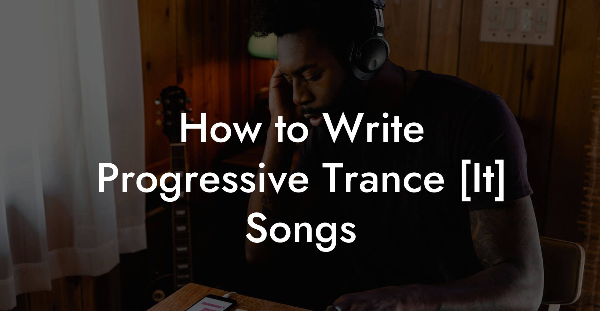 How to Write Progressive Trance [It] Songs