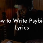 How to Write Psybient Lyrics