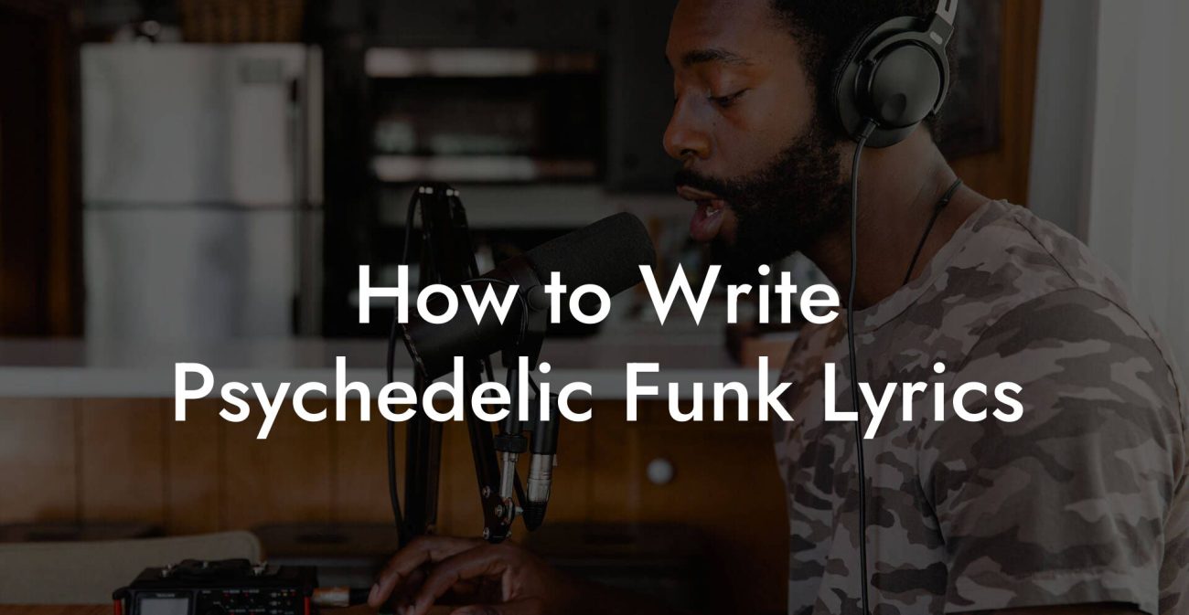 How to Write Psychedelic Funk Lyrics