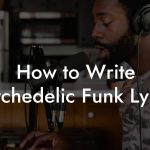 How to Write Psychedelic Funk Lyrics