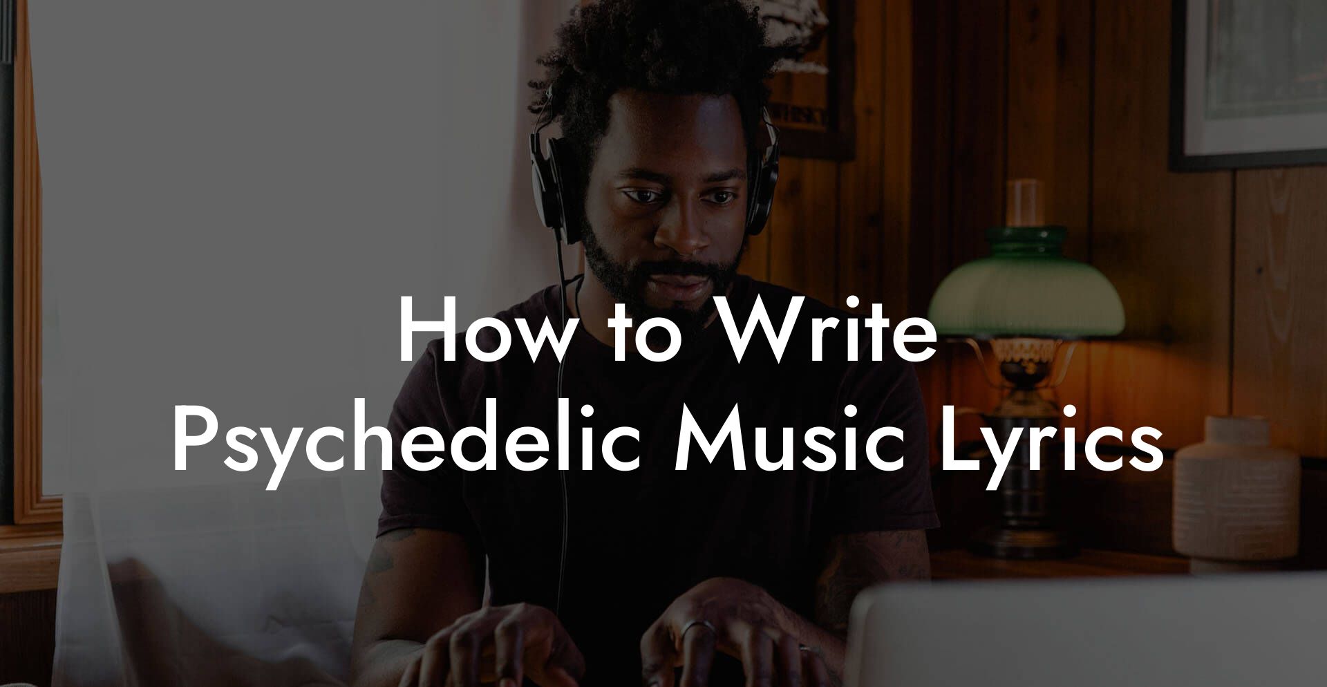 How to Write Psychedelic Music Lyrics