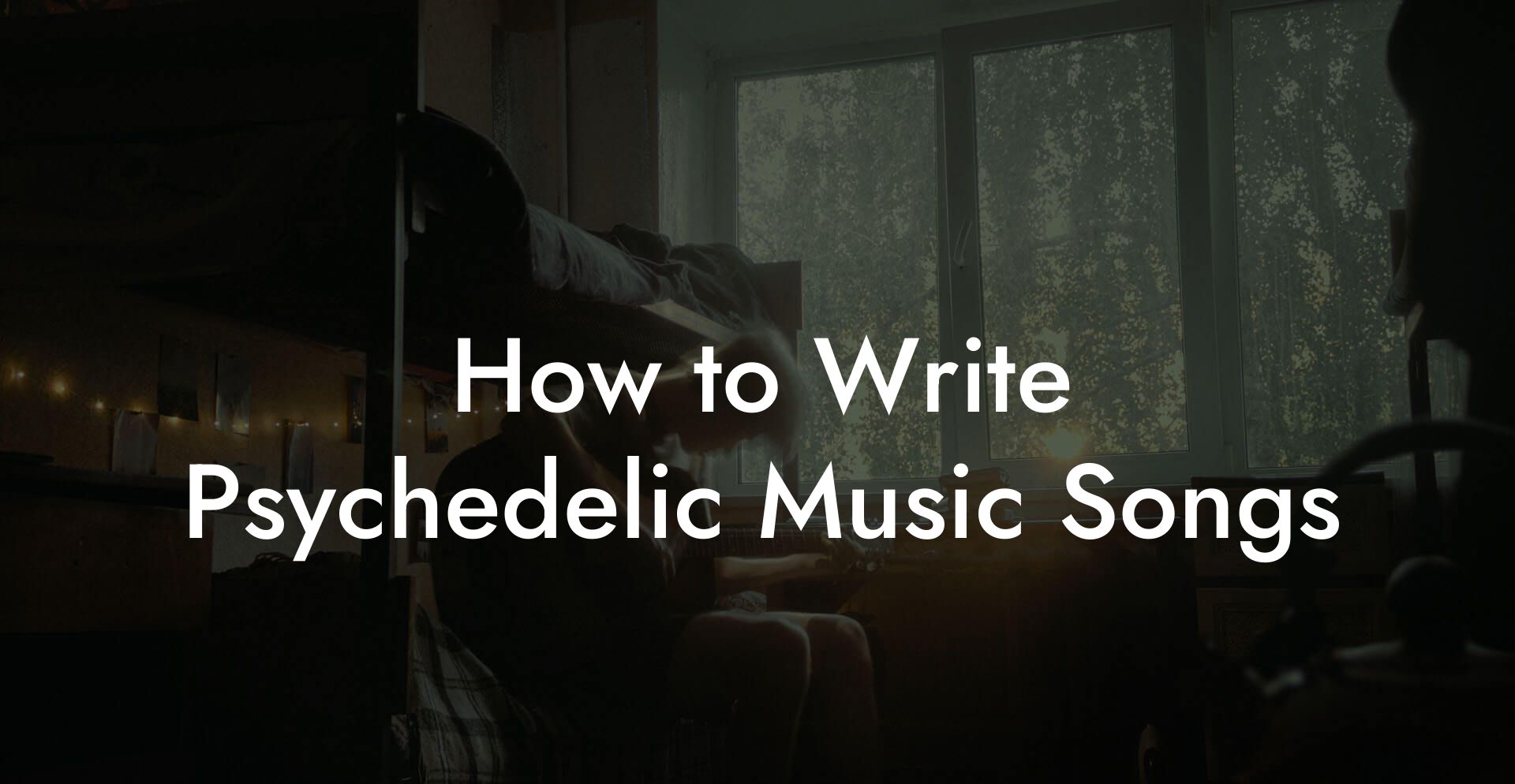 How to Write Psychedelic Music Songs