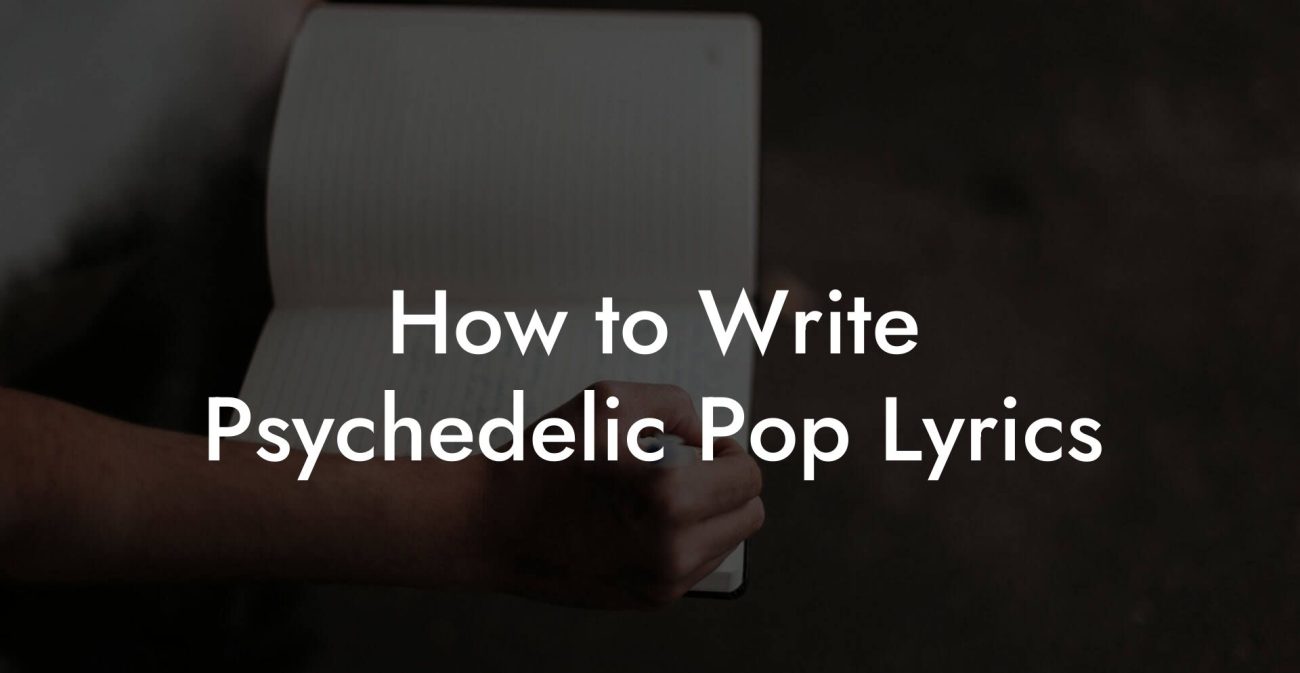 How to Write Psychedelic Pop Lyrics