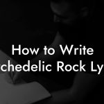 How to Write Psychedelic Rock Lyrics