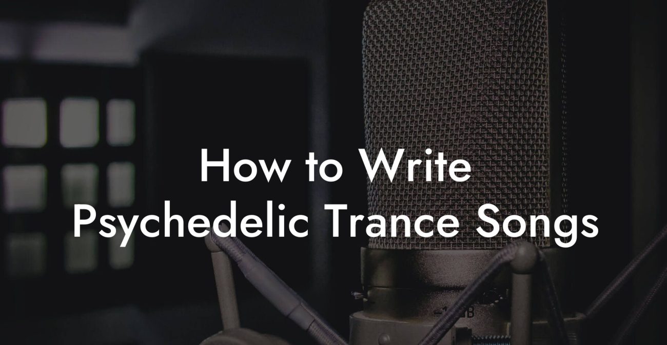 How to Write Psychedelic Trance Songs