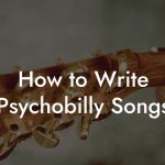 How to Write Psychobilly Songs