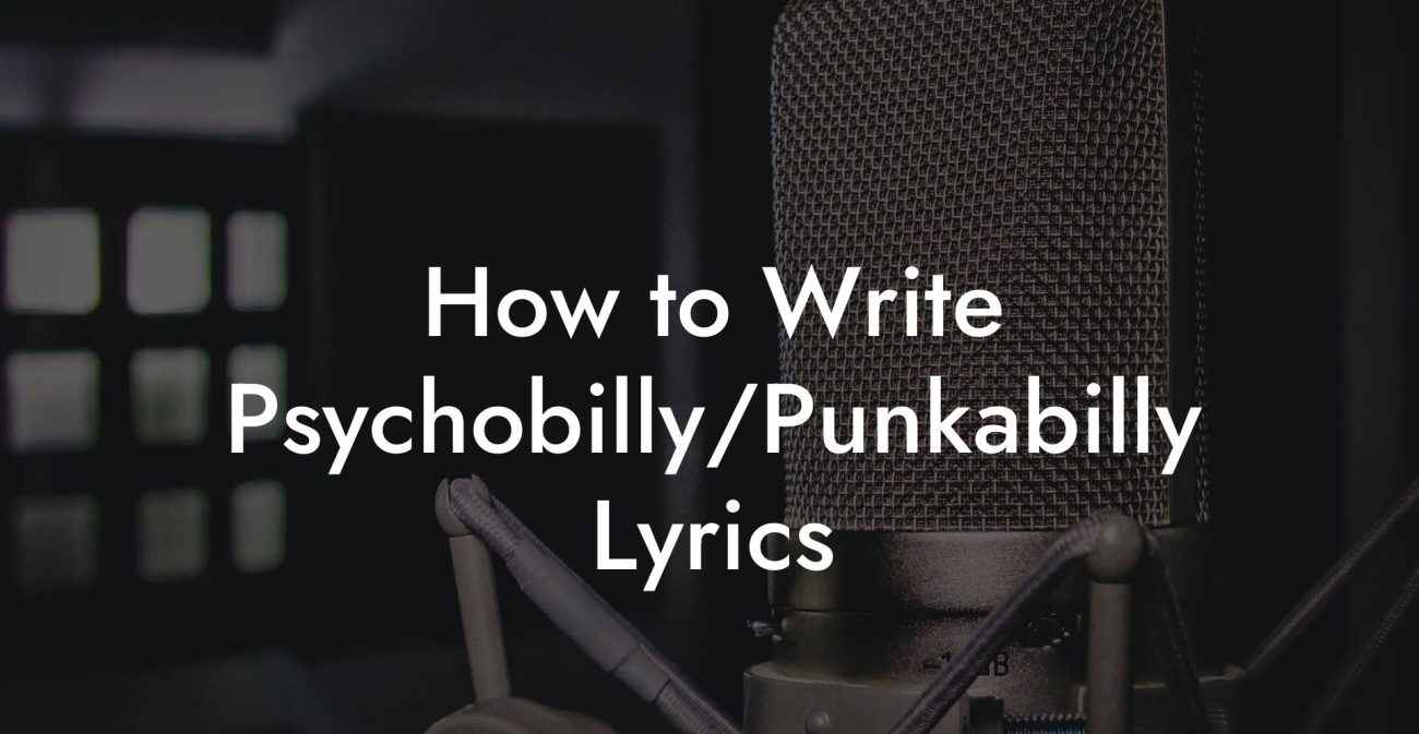 How to Write Psychobilly/Punkabilly Lyrics