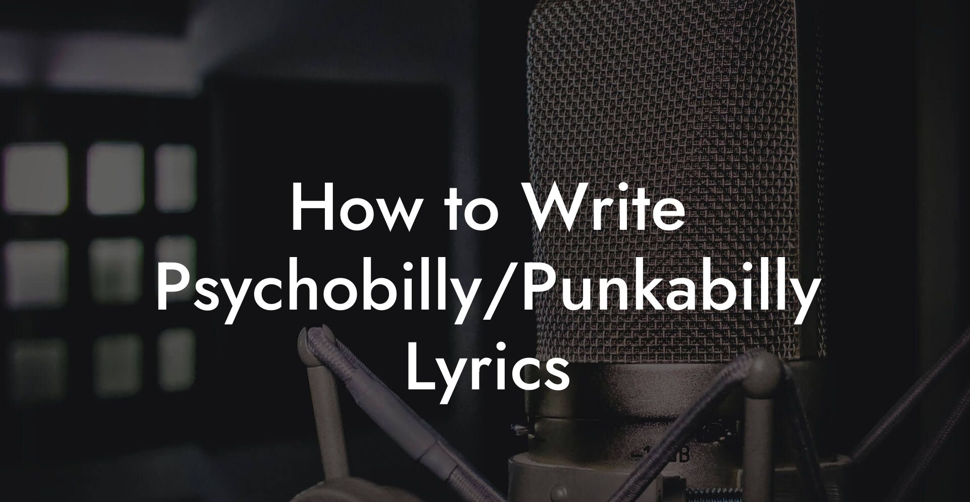 How to Write Psychobilly/Punkabilly Lyrics