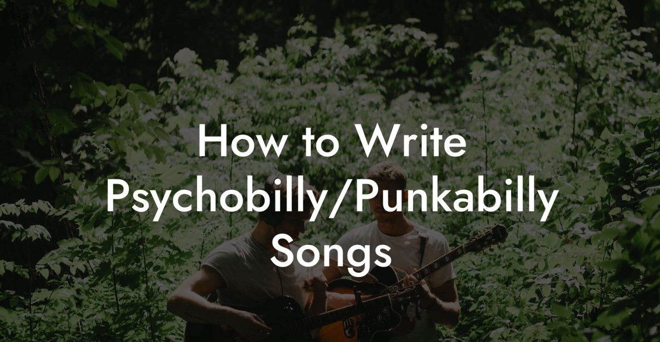 How to Write Psychobilly/Punkabilly Songs