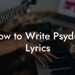 How to Write Psydub Lyrics
