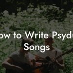 How to Write Psydub Songs