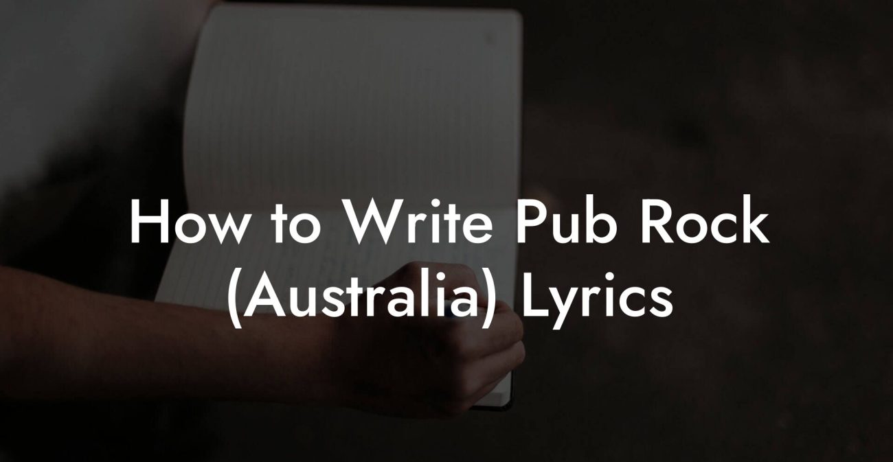 How to Write Pub Rock (Australia) Lyrics