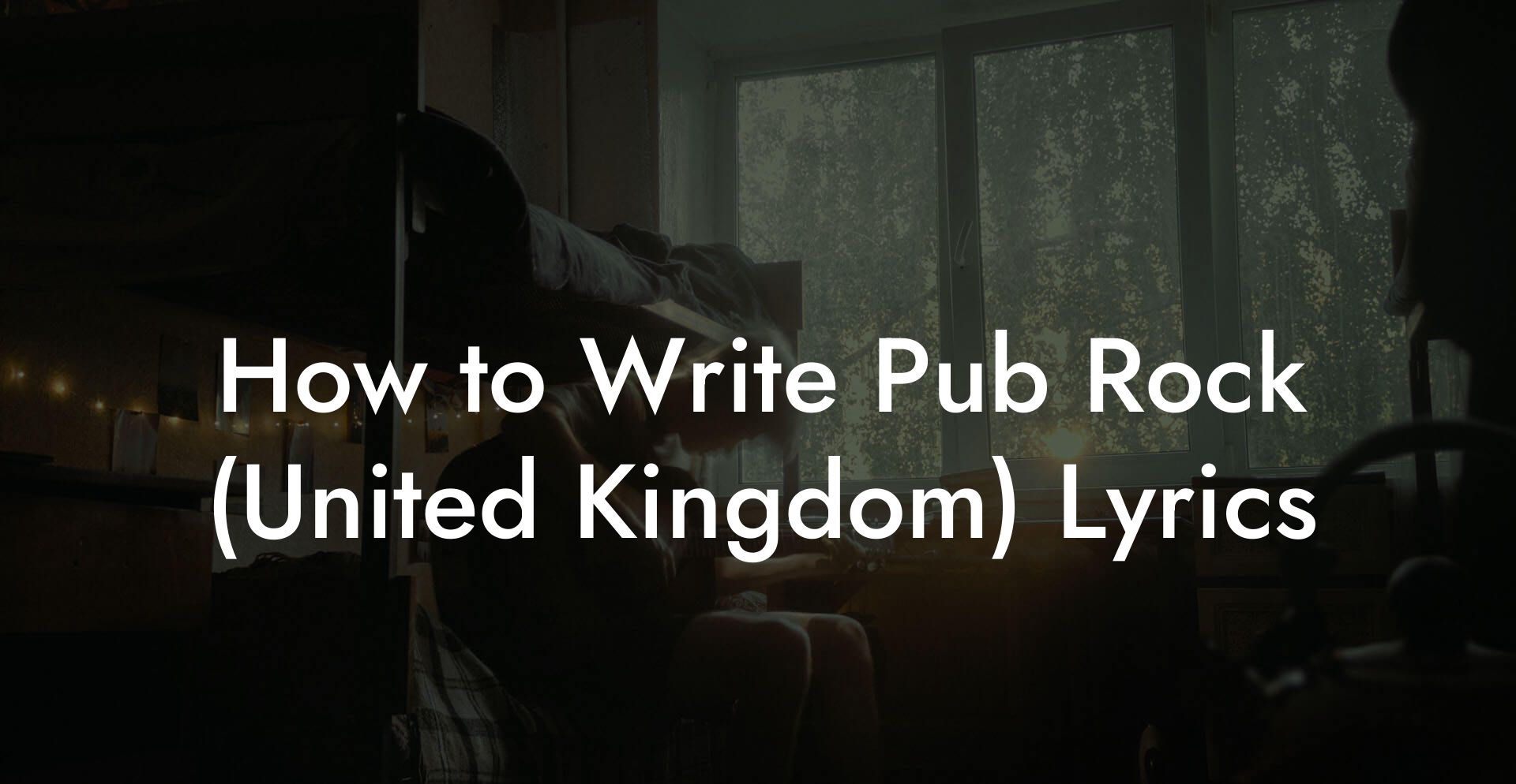 How to Write Pub Rock (United Kingdom) Lyrics