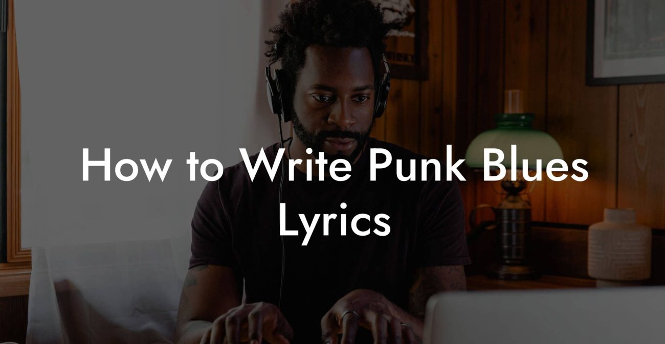 How to Write Punk Blues Lyrics