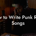 How to Write Punk Rock Songs