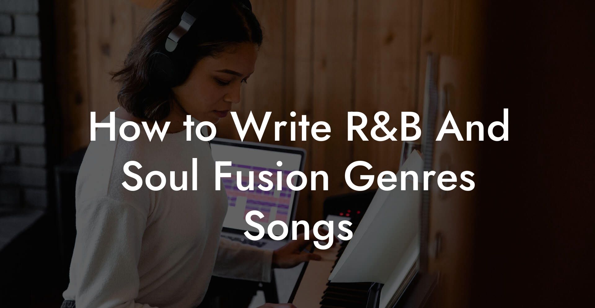 How to Write R&B And Soul Fusion Genres Songs