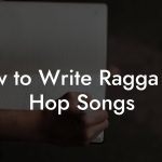 How to Write Ragga Hip Hop Songs