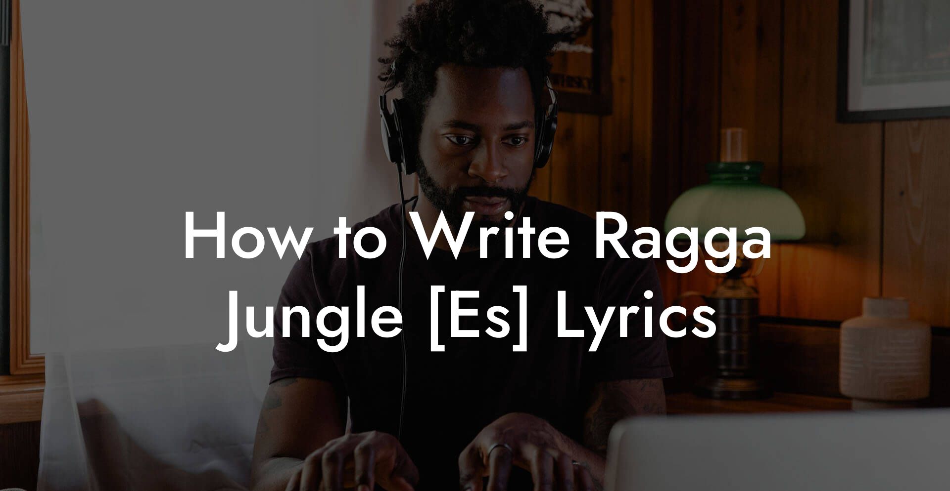 How to Write Ragga Jungle [Es] Lyrics