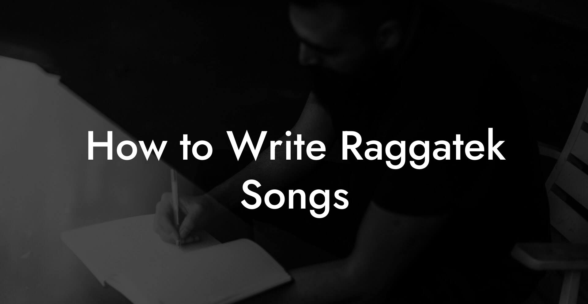 How to Write Raggatek Songs