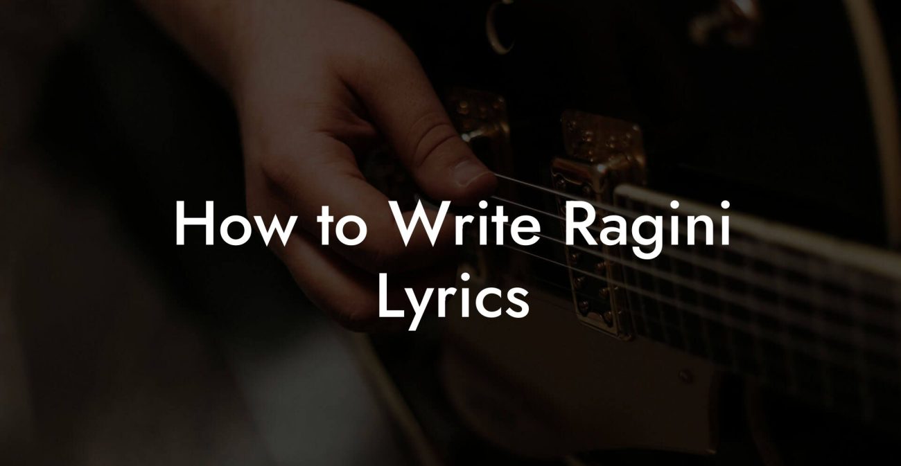 How to Write Ragini Lyrics