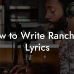 How to Write Ranchera Lyrics