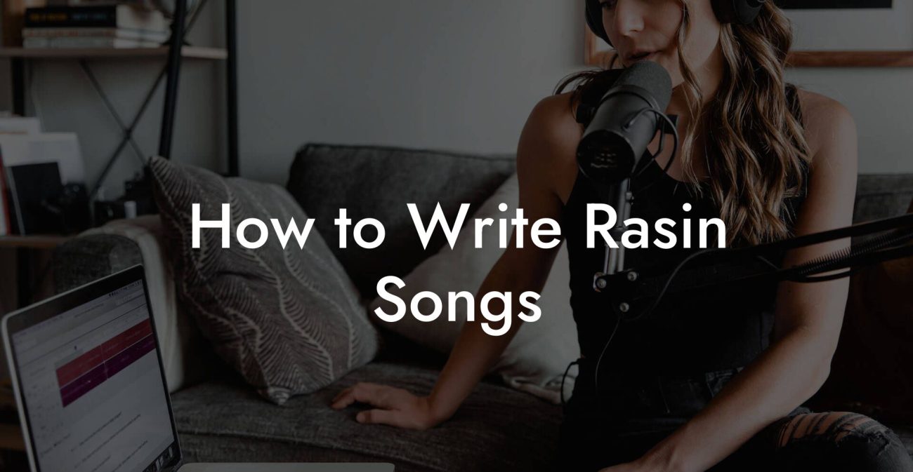 How to Write Rasin Songs