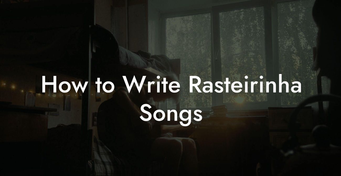 How to Write Rasteirinha Songs