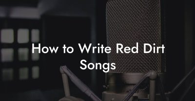 How to Write Red Dirt Songs