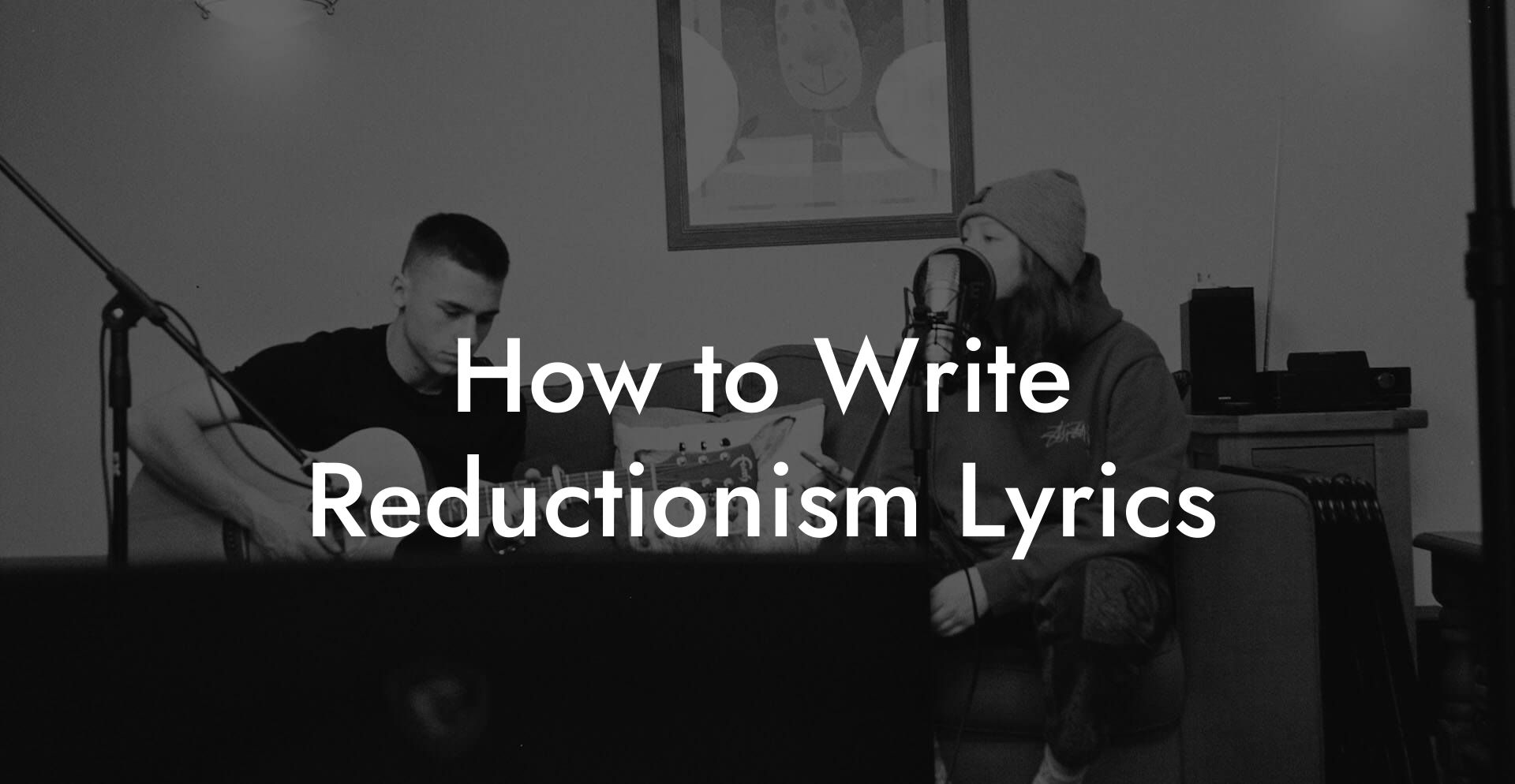 How to Write Reductionism Lyrics